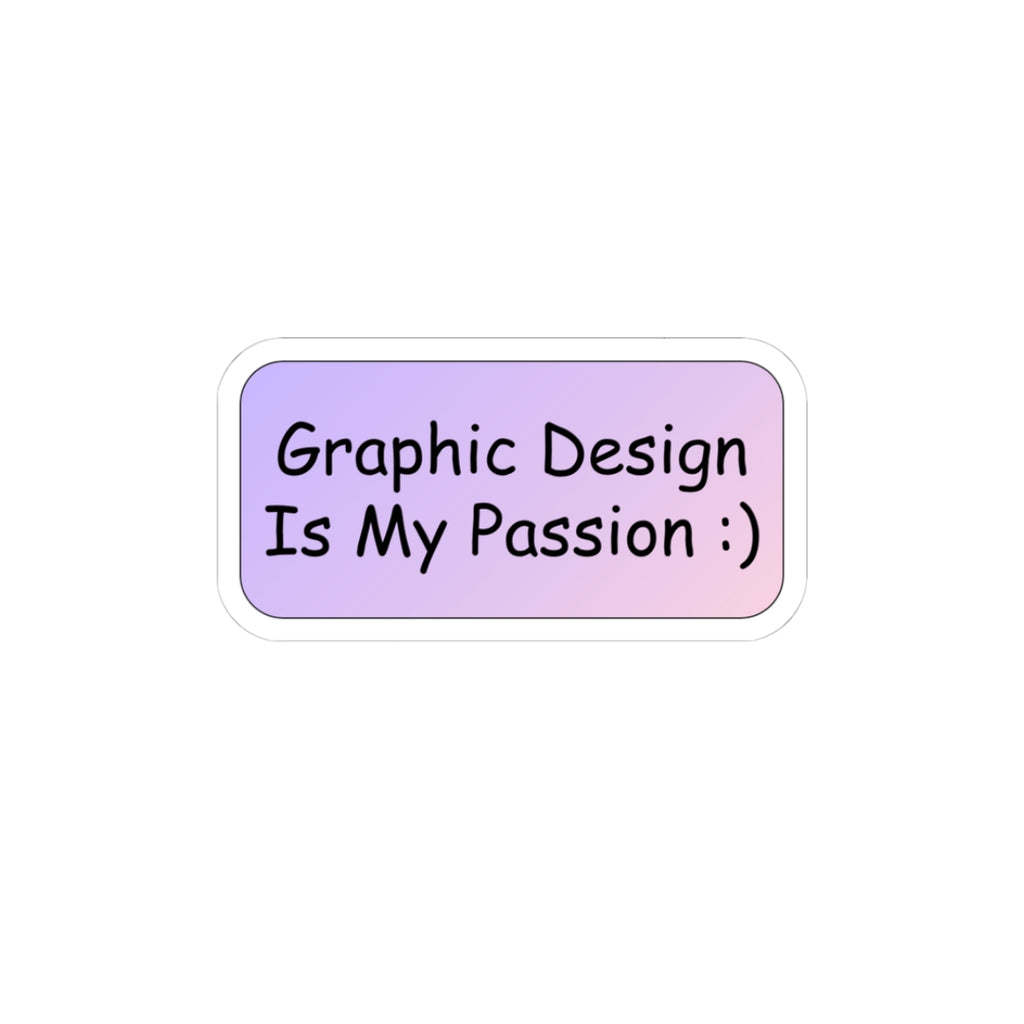 Sticker :) - Graphic Design Is My Passion